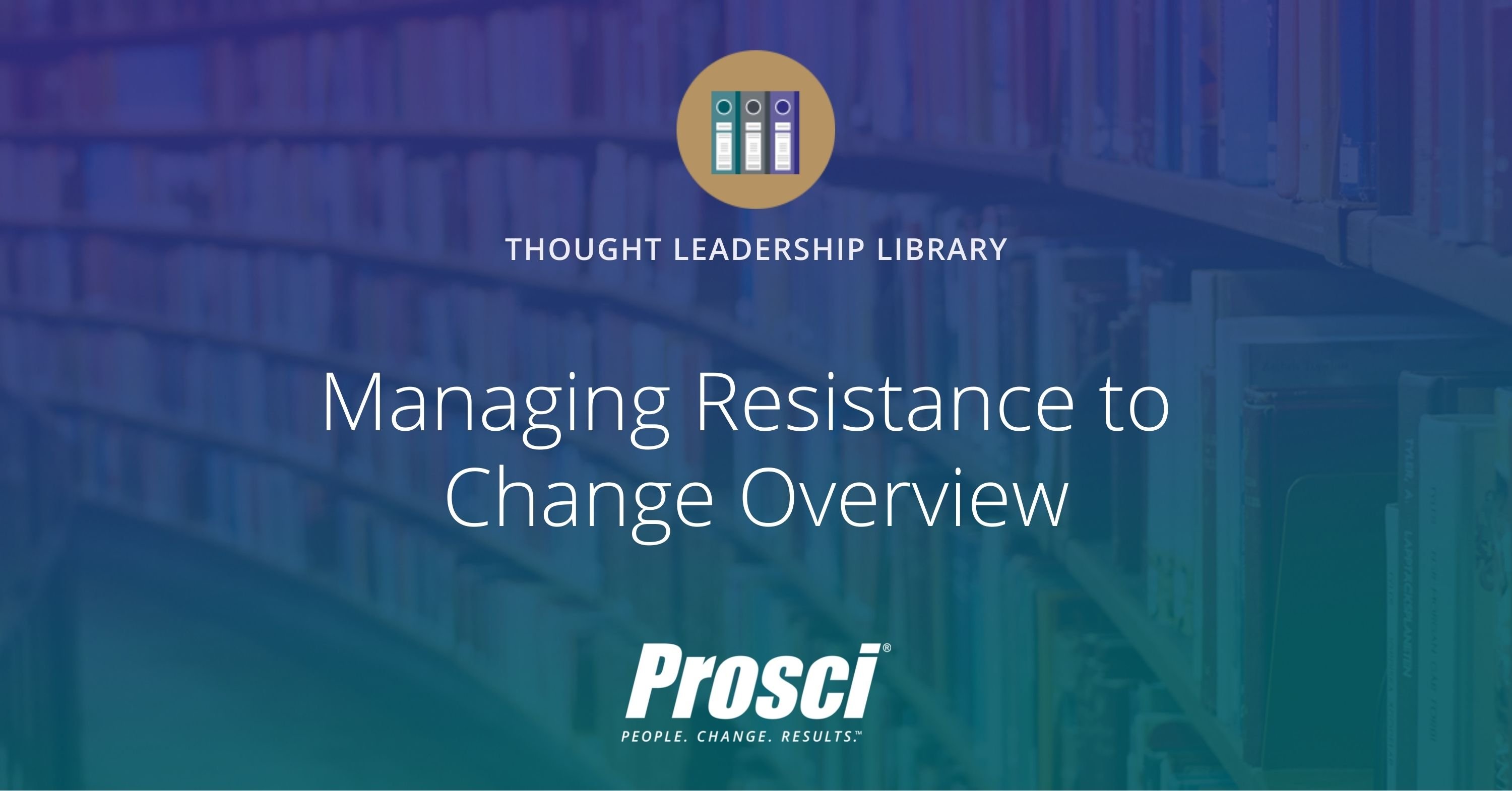 www.prosci.comhubfsmanaging-resistance-to-change-overview